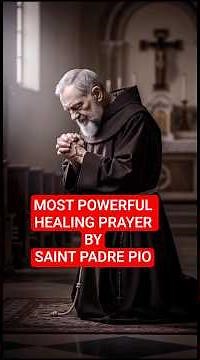 THE MOST POWERFUL HEALING PRAYER BY SAINT PADRE PIO #healingprayer #saintpadrepio #powerfulprayer
