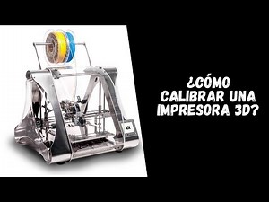 ¿Cómo calibrar nuestra impresora?