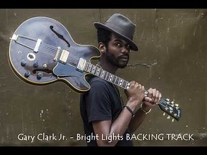 Gary Clark Jr - Bright Lights Backing Track