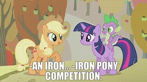 -An Iron... -Iron Pony competition.
