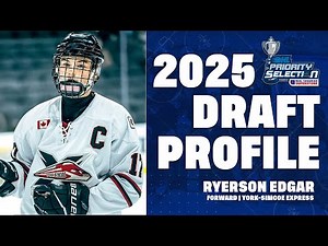 2025 #OHLDraft Prospect Profile: Ryerson Edgar (York-Simcoe Express)