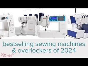 Bestselling Sewing Machines and Overlockers of Last Year (2024)