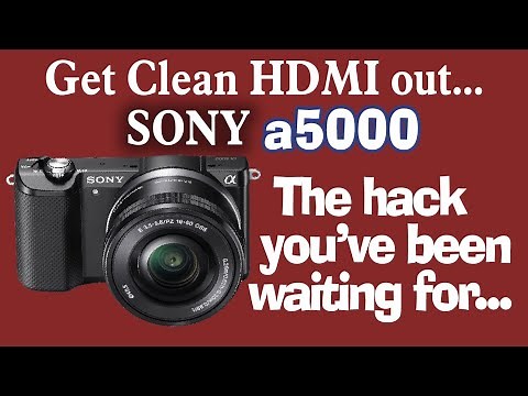 Sony a5000 - How to get CLEAN HDMI out - The Step by Step hack - For Streamers and Zoom users.