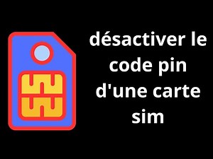 Comment désactiver le code pin d'une carte sim
