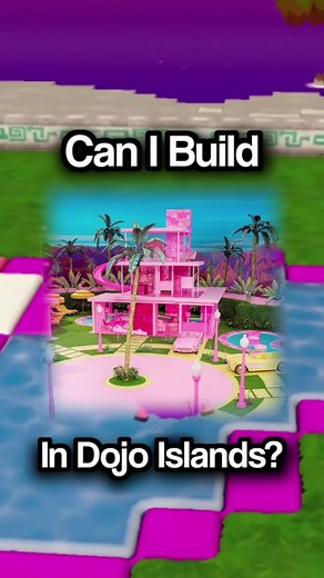 Can I Build Barbie's Dream House in Dojo Islands?