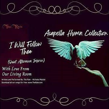 4Qa I Will Follow Thee Acapella Hymns Nicholas Mazzio Lauren Mazzio The Rain_1