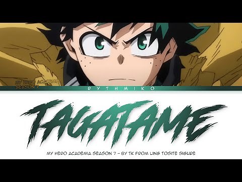 My Hero Academia Season 7 - OP 12 Full 'Tagatame' by TK from Ling tosite sigure (Lyrics)