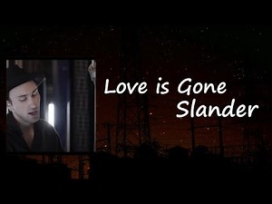 SLANDER - Love Is Gone Lyrics