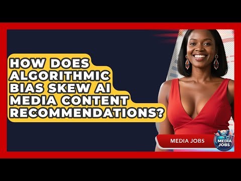 How Does Algorithmic Bias Skew AI Media Content Recommendations? - Media Jobs