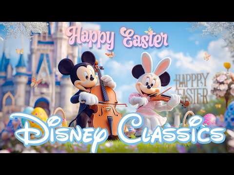 Disney Classics Happy Easter 🐣🌷 | Uplifting Orchestra for a Joyful Spring Celebration