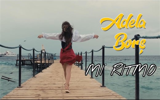 【Adela Borș】Mi Ritmo 我的节奏 (Official Video)