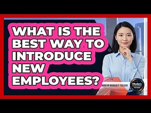 What Is The Best Way To Introduce New Employees?