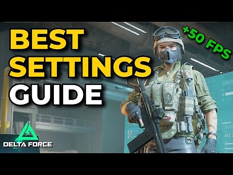 BEST Settings Guide - Delta Force (Early Access) Optimization Guide