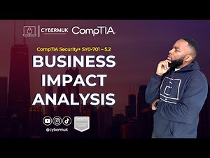 5.2 Business Impact Analysis (BIA) (CompTIA Security+ SY0-701)