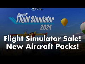 Microsoft Flight Simulator 2024 | New Sale, Famous Flyers & Local Legends Packs, and more!