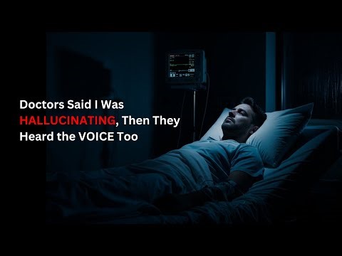 Doctors Said I Was HALLUCINATING, Then They Heard the VOICE Too