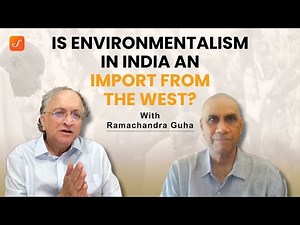 Is environmentalism in India an import from the West? | Interview with Ramachandra Guha