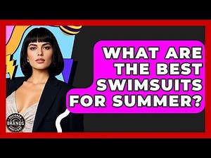 What Are The Best Swimsuits For Summer? - Designer Brands Spotlight