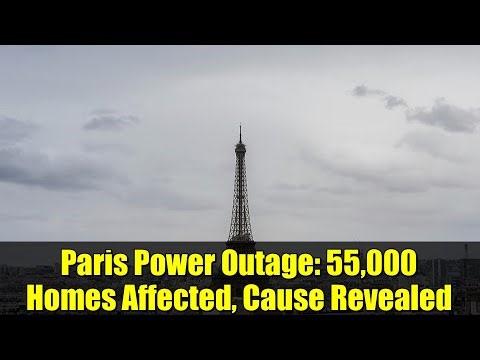 Paris Power Outage: 55,000 Homes Affected, Cause Revealed
