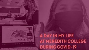 At the end of the Fall 2020 semester, Meredith College junior Alison Bunce created a "Day in the Life" video to show her experience as a student during the COVID-19 pandemic. With Spring 2021 classes set to start on Wednesday, take a look at what a day will be like this semester. For more on how Meredith is navigating the pandemic, visit meredith.edu/staying-strong. | Meredith College