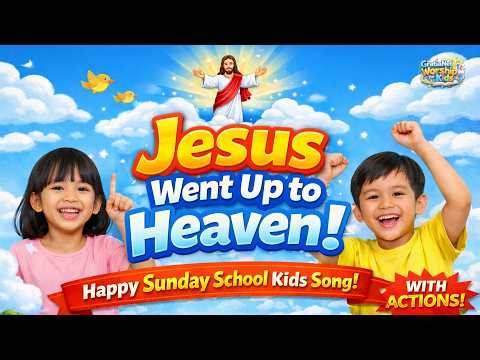 Jesus Went Up to Heaven | Happy Sunday School Kids Song (Lyrics + CC + Actions)
