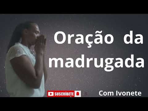 Oração da madrugada --Com Ivonete 6/4/26