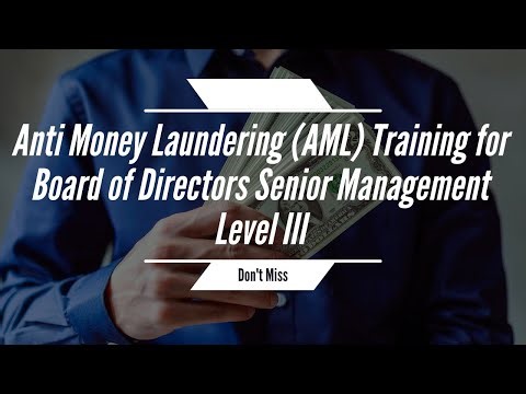 Anti Money Laundering (AML) Training for Board of Directors Senior Management Level III