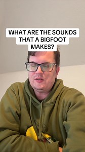 What are the sounds that a Bigfoot makes? #publishtoall | Bigfoot Society