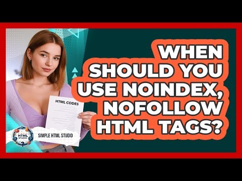 When Should You Use Noindex, Nofollow HTML Tags? - Simple HTML Studio
