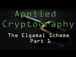 Applied Cryptography: The Elgamal Scheme - Part 1