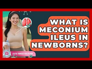 What Is Meconium Ileus In Newborns? - Cystic Fibrosis Health Hub