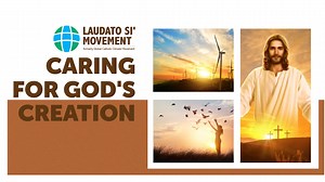 Caring for God's creation - Laudato Si' Movement