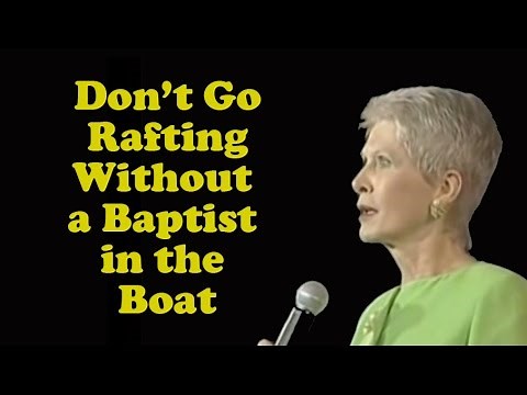 Jeanne Robertson "Don't go rafting without a Baptist in the boat!"