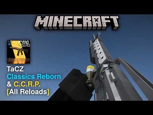 Minecraft TaCZ Classics Reborn & C.C.R.P. - All Reloads | v1.1.3 & v1.1.4 | By cima_silchin_warfare