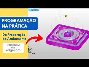 Usinagem na Prática - Mini Curso Edgecam 2021