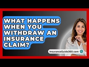 What Happens When You Withdraw An Insurance Claim? - InsuranceGuide360.com