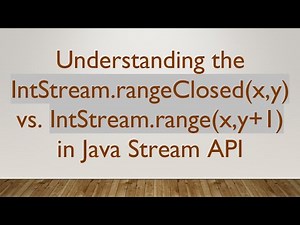 Understanding the IntStream.rangeClosed(x,y) vs. IntStream.range(x,y+ 1) in Java Stream API