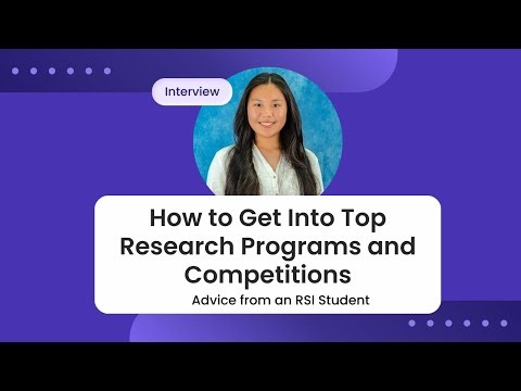 How to Get Into Top Research Programs and Competitions | Advice from an RSI Student