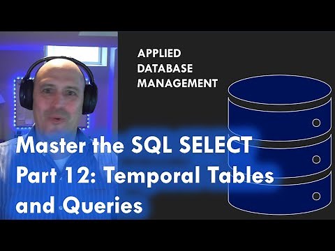 Master the SQL SELECT statement part 12: Temporal Tables and Queries