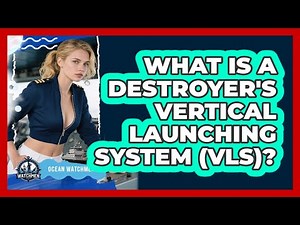 What Is A Destroyer's Vertical Launching System (VLS)? - Ocean Watchmen