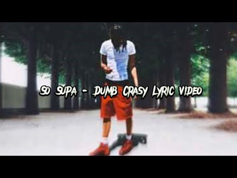 So Supa - Dumb Crasy (Lyric Video)