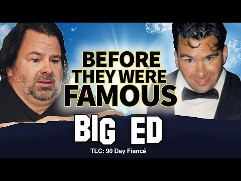 Big Ed | Before They Were Famous | 90 Day Fiance