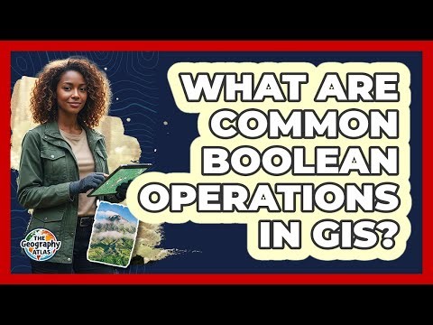 What Are Common Boolean Operations in GIS?