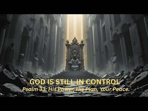 PSALM 33 EXPLAINED: TRUSTING GOD’S POWER, PRAISE & PROTECTION | POWERFUL BIBLE STUDY & PRAYERS