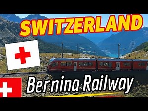Must-See in Switzerland! The Unmissable World Heritage Bernina Railway