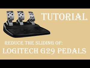 Tutorial | Logitech G29/920 Pedals - Reduce sliding