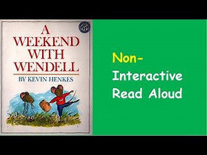 A Weekend with Wendell -- Non-Interactive Read Aloud