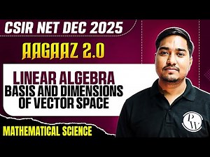 CSIR NET Dec 2025 | Linear Algebra - Basis and Dimensions Of Vector Space | Mathematical Sciences