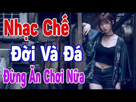 Liên Khúc Nhạc Chế Remix Đá Và Đời - Hay Nhất Hiện Nay 2018 Nhạc Chế Ăn Chơi - Đừng Ăn Chơi Nữa