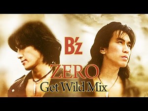 B'z｜ZERO（Get Wild Mix）